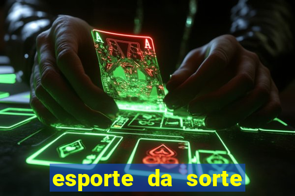 esporte da sorte deposito minimo